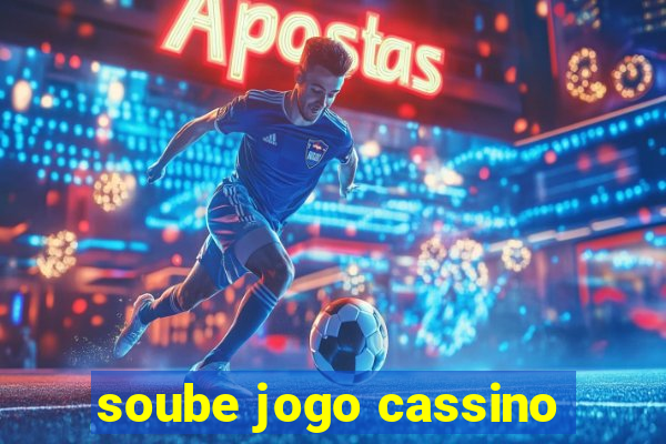 soube jogo cassino